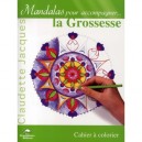 Mandalas Pour Accompagner La Grossesse - Claudette Jacques