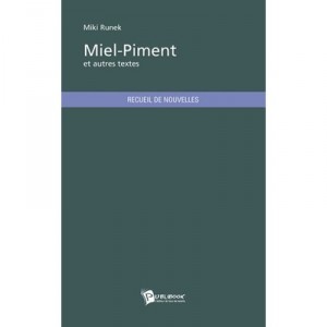 Miel-piment Et Autres Textes - Miki Runek