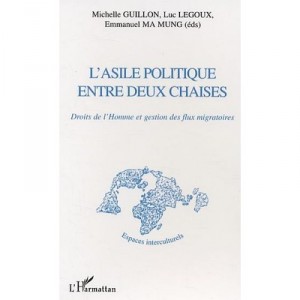 L'asile Politique Entre Deux Chaises , Droits De L'homme Et Gestion Des Flux Migratoires - Michelle Guillon , Luc Legoux , Emma