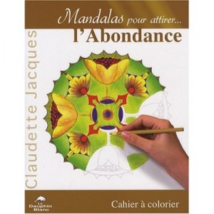 Mandalas Pour Attirer L'abondance - Claudette Jacques