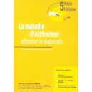 La Maladie D'alzheimer , Affronter Le Diagnostic - Jacques Selmes , Christian Derouesne