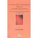La Societe Conquise Par La Communication T.3 , Les Tic Entre Innovation Technique Et Ancrage Social - Bernard Miege