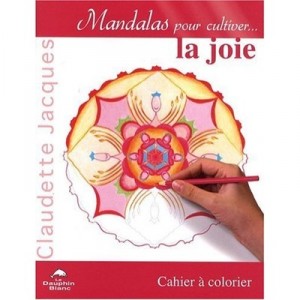 Mandalas Pour Cultiver...la Joie - Claudette Jacques