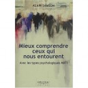 Mieux Comprendre Ceux Qui Nous Entourent , Avec Les Types Psycologiques Mbti - Alain Samson