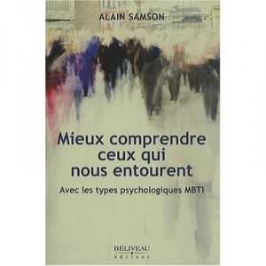 Better understand those around us, with MBTI Types Psychology - Alain Samson