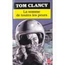 La Somme De Toutes Les Peurs - Tom Clancy