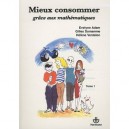 Mieux Consommer Grace Aux Mathematiques T.1 - Collectif