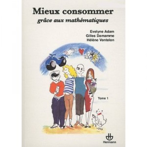 Mieux Consommer Grace Aux Mathematiques T.1 - Collectif