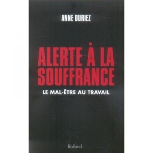 Alerte A La Souffrance , Le Mal-etre Au Travail - Anne Duriez