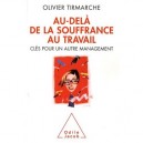 Au-dela De La Souffrance Au Travail , Cles Pour Un Autre Management - Olivier Tirmarche