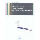 Mieux Ecrire Pour Mieux Se Faire Comprendre - Thierry Demessence