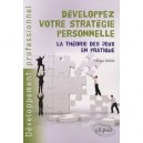 Developpez Votre Strategie Personnelle , La Theorie Des Jeux En Pratique - Philippe Broda