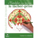 Mandalas Pour Favoriser...le Lacher-prise - Claudette Jacques