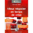 Mieux Negocier En Temps De Crise , Etes-vous Un Bon Negociateur ? Se Preparer A Negocier , Reussir Sa Negociation , Outils Et C