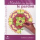 Mandalas Pour Favoriser Le Pardon - Claudette Jacques