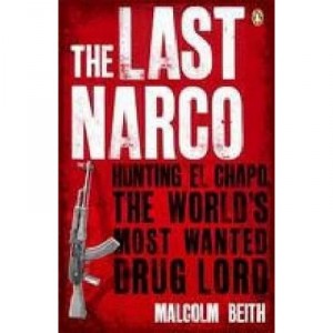 The Last Narco - Malcolm Beith