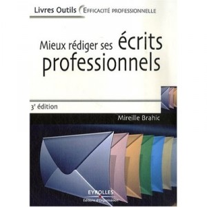 Mieux Rediger Ses Ecrits Professionnels - Brahic M