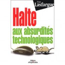 Mieux Travailler Dans La Societe De  l'information , Halte Aux Absurdites Technologiques - Yves Lasfargue