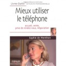 Mieux Utiliser Le Telephone , Accueil, Vente, Prise De Rendez-vous, Negociation - Sophie De Menthon