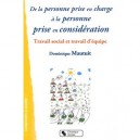 De La Personne Prise En Charge A La Personne Prise En Consideration , Travail Social Et Travail D'equipe - Dominique Mautuit