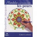 Mandalas Pour Transcender Les Peurs - Claudette Jacques