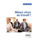 Mieux Vivre Au Travail ! - Alain Labruffe