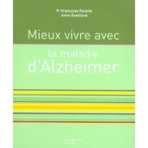 Mieux Vivre Avec ... La Maladie D'alzheimer - Francoise Forette , Anne Eveillard