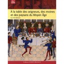 A La Table Des Seigneurs, Des Moines Et Des Paysans Du Moyen Age - Eric Birlouez