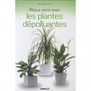 Mieux Vivre Avec Les Plantes Depolluantes - Marie-helene Laugier