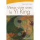 Mieux Vivre Avec Le Yi King - Marie-noelle Doublet