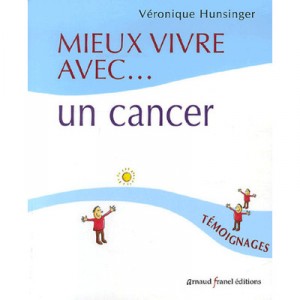 Mieux Vivre Avec Un Cancer - Veronique Hunsinger