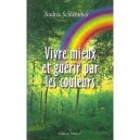 Mieux Vivre Et Guerir Par Les Couleurs - Schlemmer