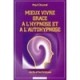 Mieux Vivre Grace A L'hypnose Et A L'autohypnose - Paul Clouvel