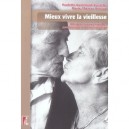 Mieux Vivre La Vieillesse - Paulette Guinchard-kunstler , Marie-therese Renaud