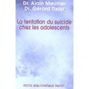 La Tentation Du Suicide Chez Les Adolescents - Alain Meunier , Gerard Tixier
