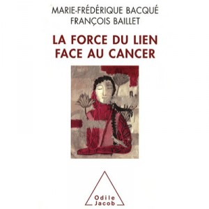 The strength of the link with cancer - Marie-Frédérique Bacque, Francois Baillet