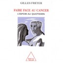 Faire Face Au Cancer - Gilles Freyer