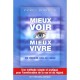 Mieux Voir Mieux Vivre , Un Chemin Vers La Clarte - Pierre Morchain