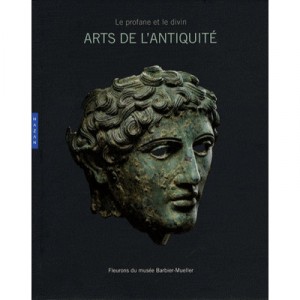 Le Profane Et Le Divin , Art De L'antiquite , Fleurons Du Musee Barbier Mueller - Collectif