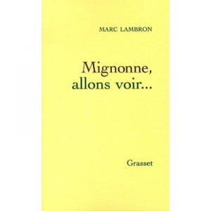 Mignonne, Allons Voir Si La Rose... - Marc Lambron