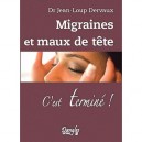 Migraines Et Maux De Tete , C'est Termine ! - Jean-loup Dervaux