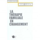 La Therapie Familiale En Changement - Mony Elkaim