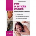 C'est La Thyroide Docteur ? Une Glande Regulatrice De Notre Corps - Gabrielle Cremer