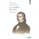 La Tombee Du Jour , Schumann - Michel Schneider