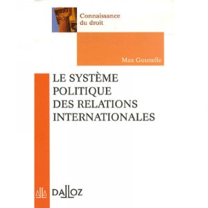 Le Systeme Politique Des Relations Internationales - Max Gounelle