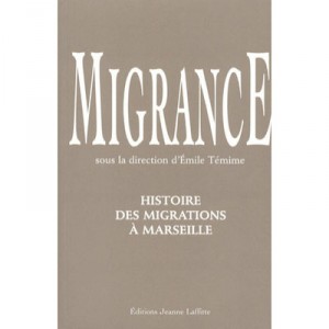 Migrance , Histoire Des Migrations A Marseille - Emile Temime