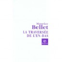 La Traversee De L'en-bas - Maurice Bellet