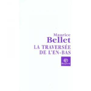 La Traversee De L'en-bas - Maurice Bellet