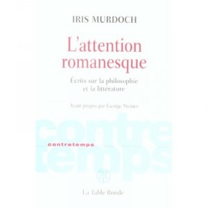 Contretemps, L'attention Romanesque , Ecrits Sur La Philosophie Et La Litterature - Iris Murdoch