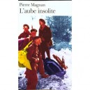 L'aube Insolite - Pierre Magnan